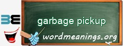 WordMeaning blackboard for garbage pickup